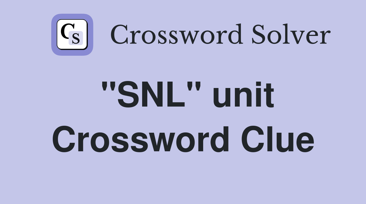"SNL" unit Crossword Clue