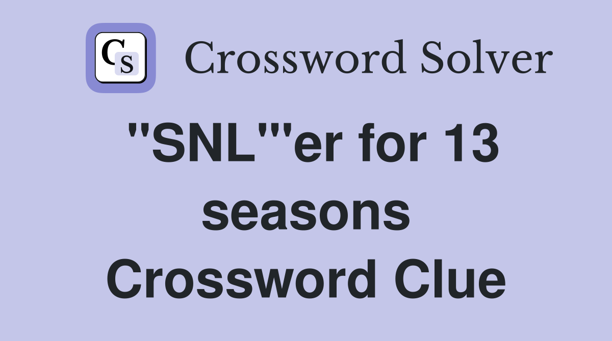 "SNL"'er for 13 seasons Crossword Clue