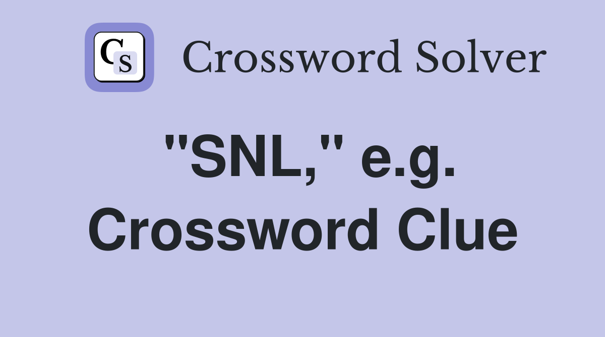 "SNL," e.g. Crossword Clue