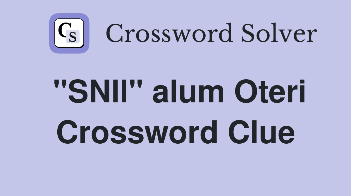 "SNll" alum Oteri Crossword Clue