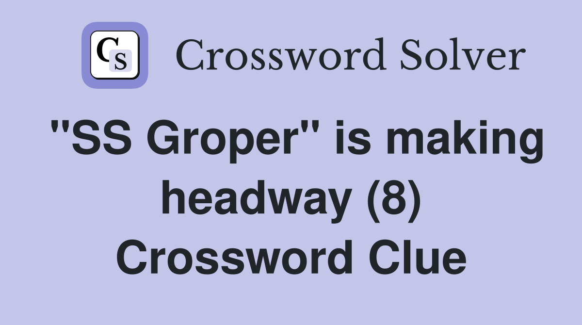 "SS Groper" is making headway (8) Crossword Clue