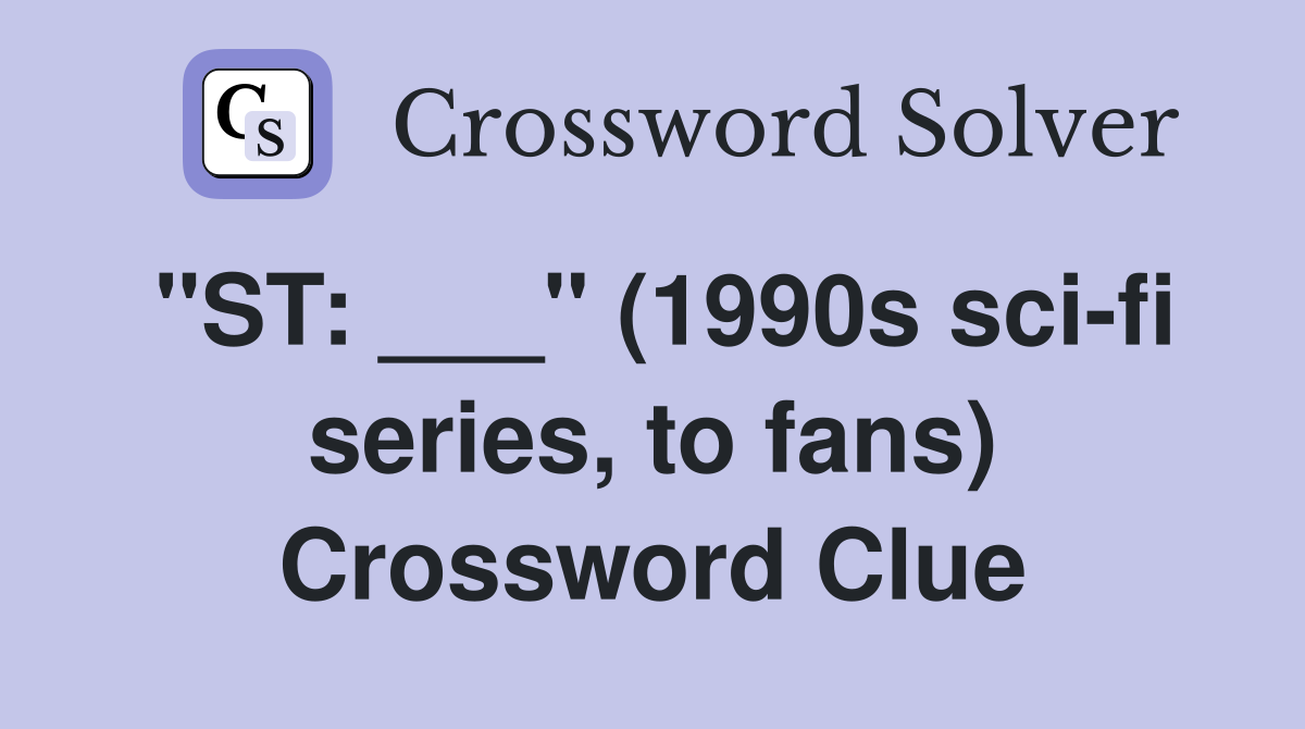 "ST: ___" (1990s sci-fi series, to fans) Crossword Clue