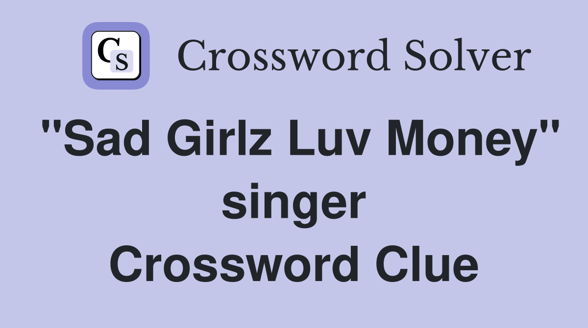 "Sad Girlz Luv Money" singer Crossword Clue