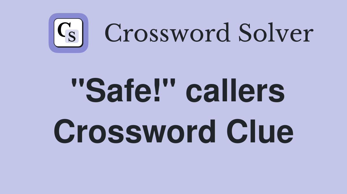 "Safe!" callers Crossword Clue