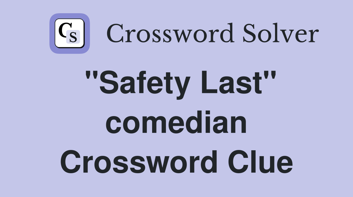"Safety Last" comedian Crossword Clue
