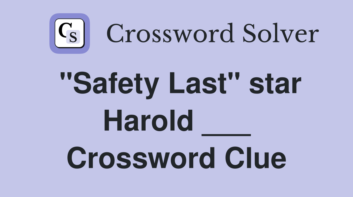 "Safety Last" star Harold ___ Crossword Clue