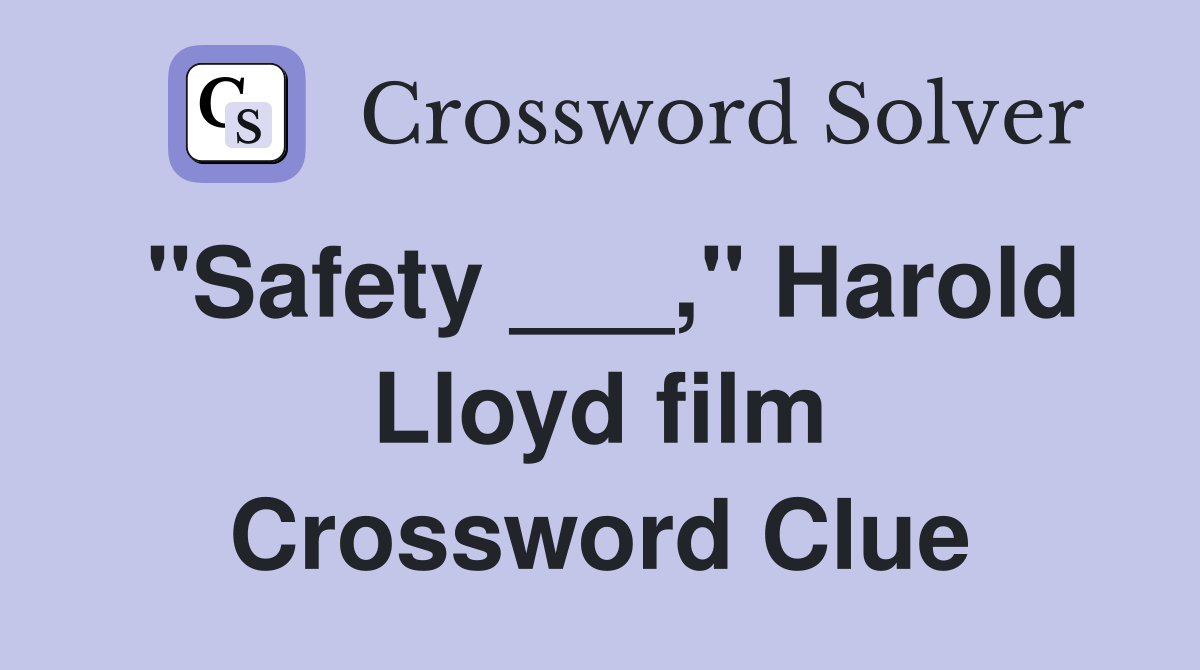 "Safety ___," Harold Lloyd film Crossword Clue