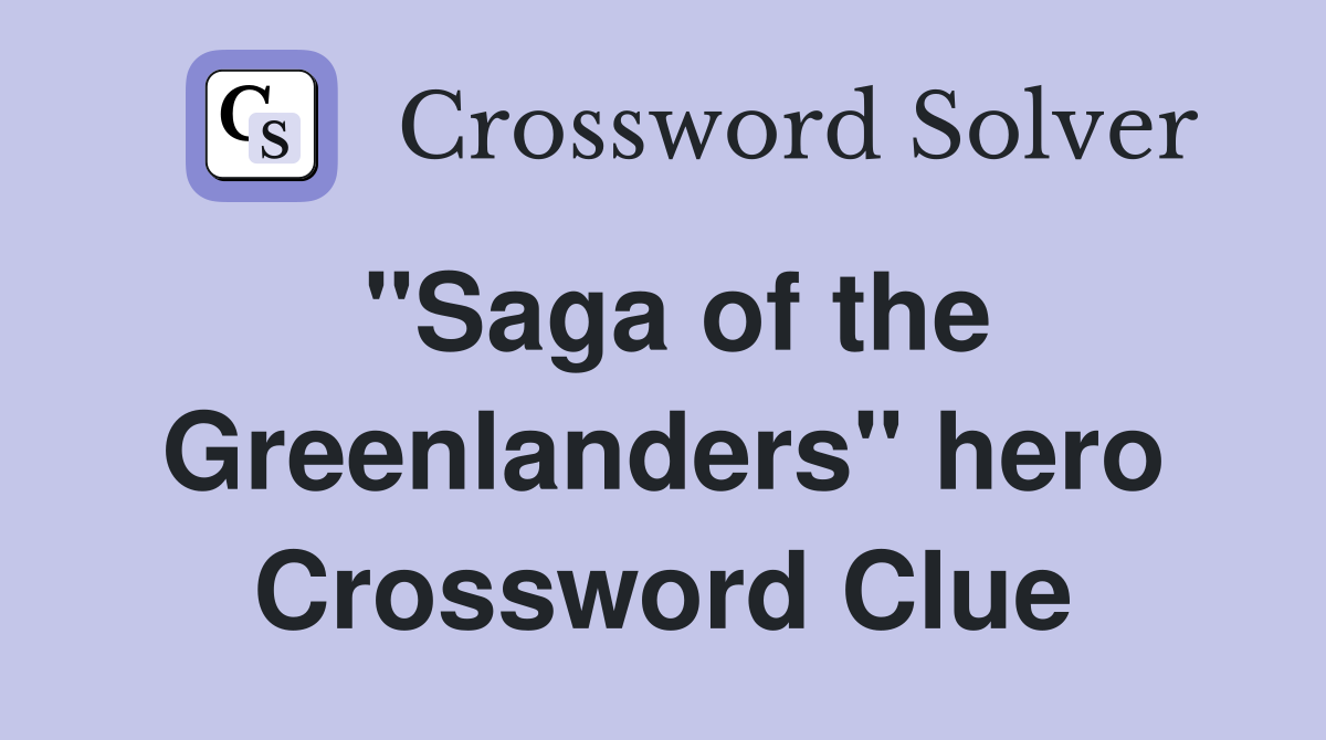 "Saga of the Greenlanders" hero Crossword Clue