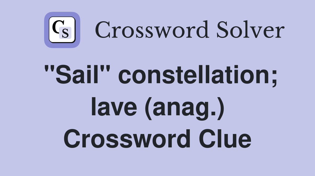 "Sail" constellation; lave (anag.) Crossword Clue