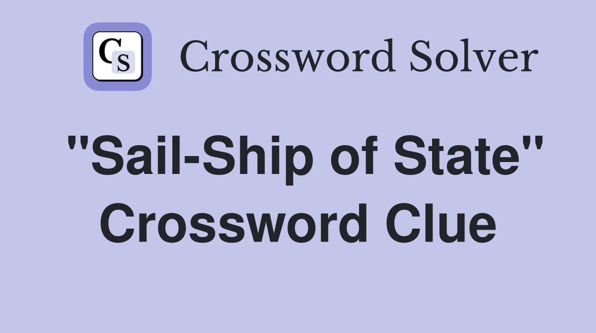 "Sail-Ship of State" Crossword Clue
