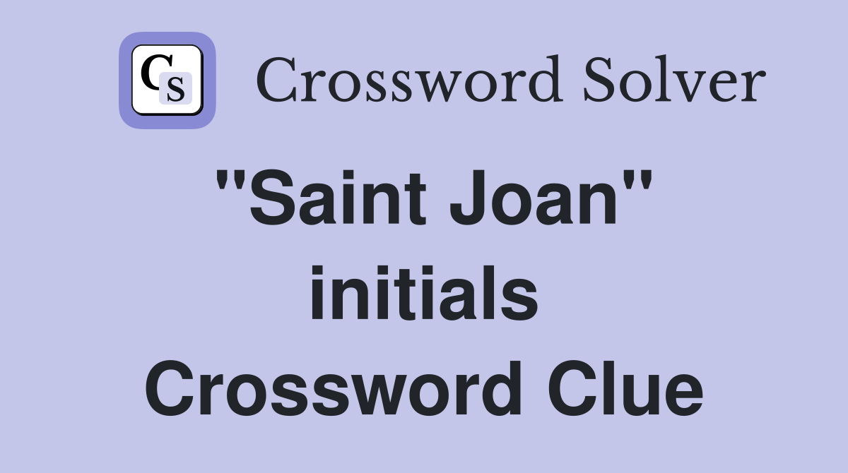 "Saint Joan" initials Crossword Clue