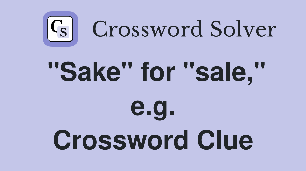 "Sake" for "sale," e.g. Crossword Clue