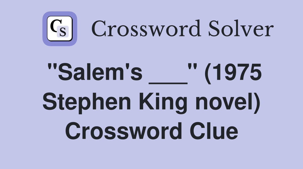 "Salem's ___" (1975 Stephen King novel) Crossword Clue