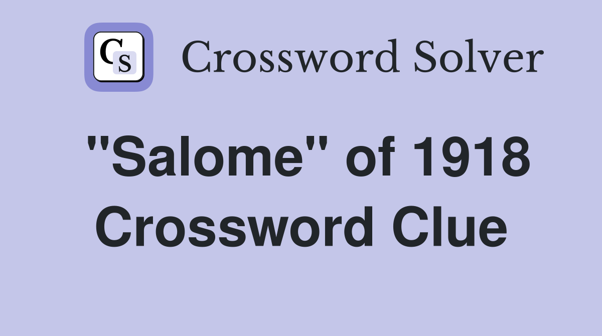 "Salome" of 1918 Crossword Clue