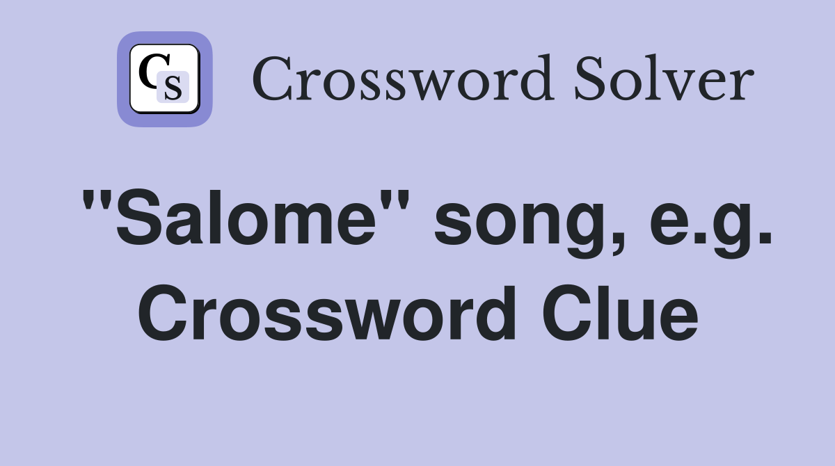"Salome" song, e.g. Crossword Clue