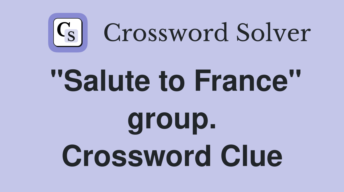 "Salute to France" group. Crossword Clue