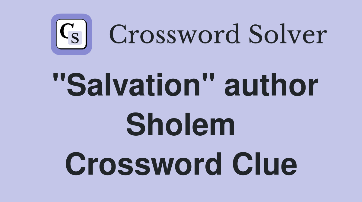 "Salvation" author Sholem Crossword Clue