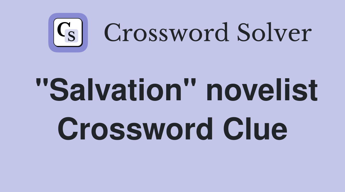 "Salvation" novelist Crossword Clue