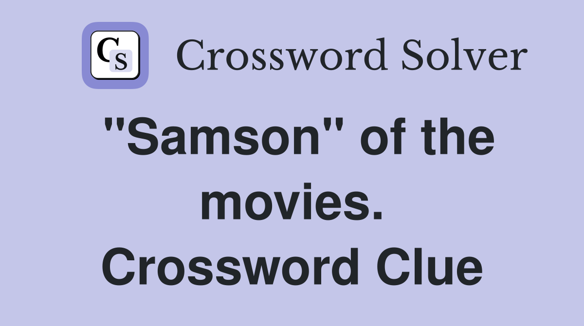 "Samson" of the movies. Crossword Clue