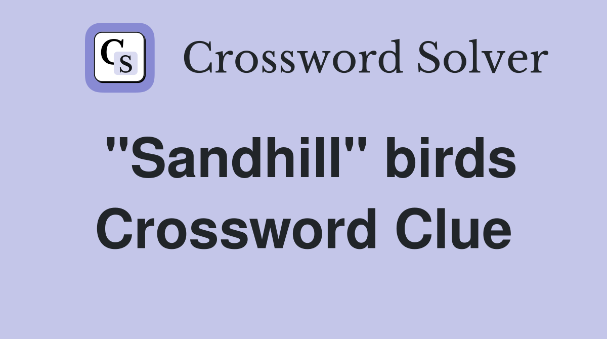 "Sandhill" birds Crossword Clue