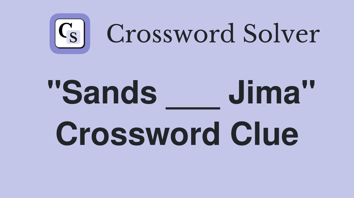 "Sands ___ Jima" Crossword Clue