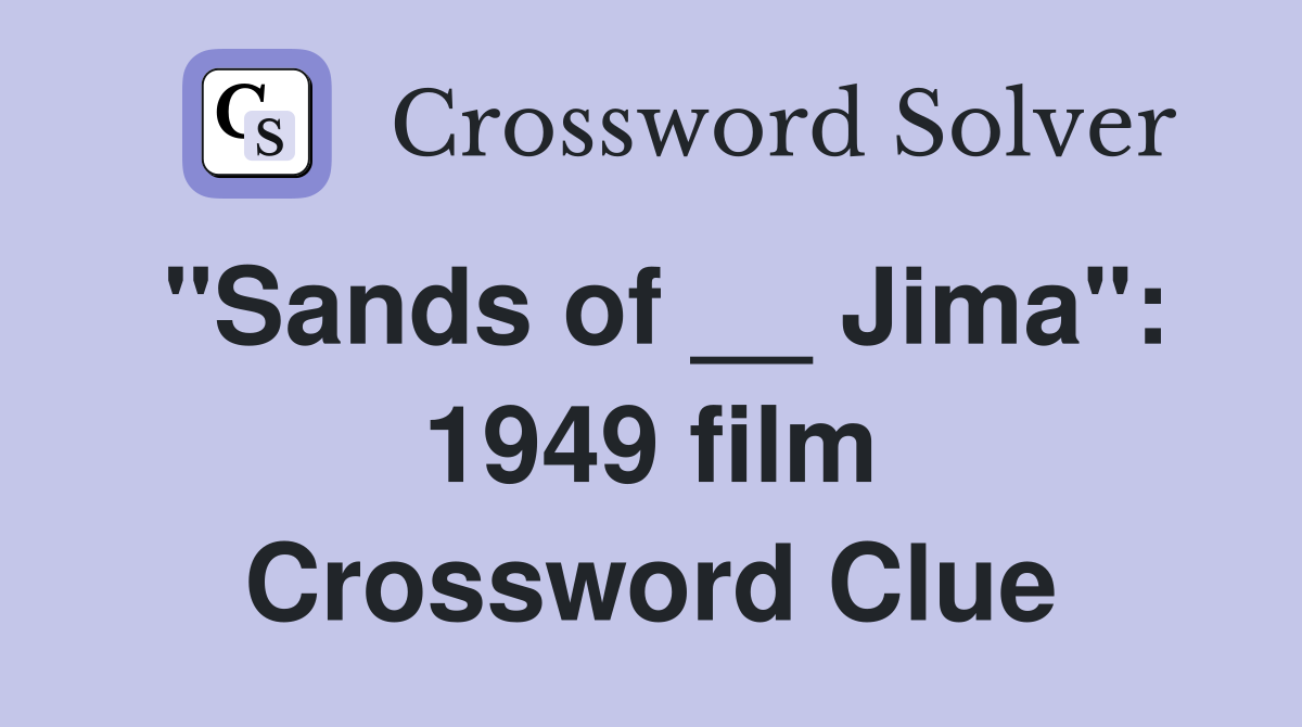 "Sands of __ Jima": 1949 film Crossword Clue