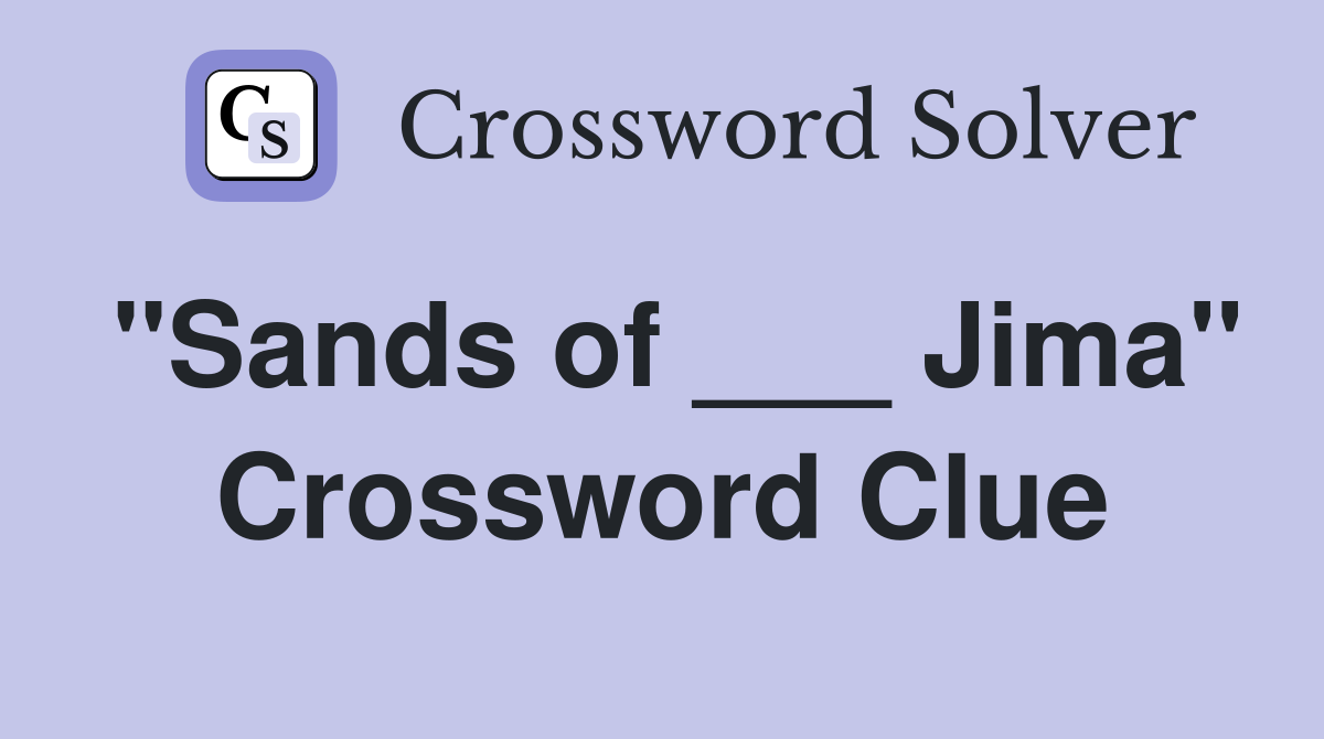 "Sands of ___ Jima" Crossword Clue