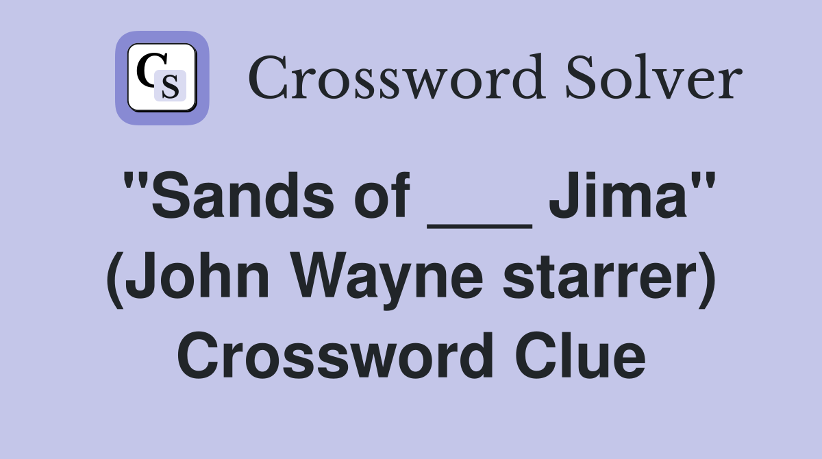 "Sands of ___ Jima" (John Wayne starrer) Crossword Clue
