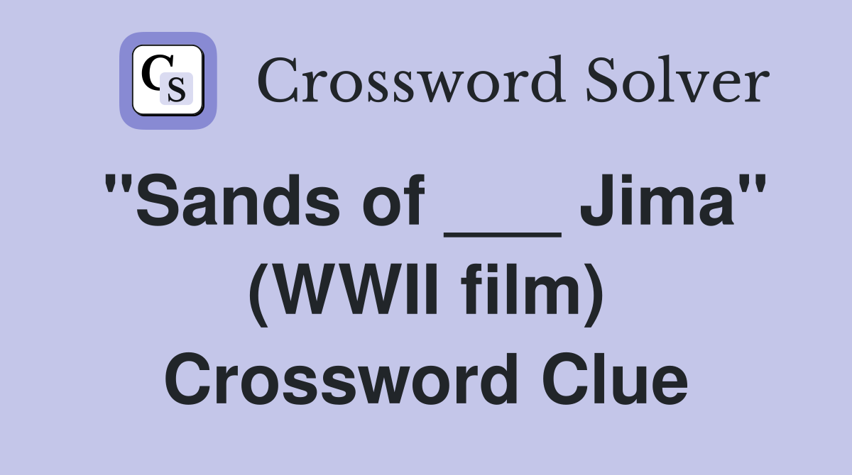 "Sands of ___ Jima" (WWII film) Crossword Clue