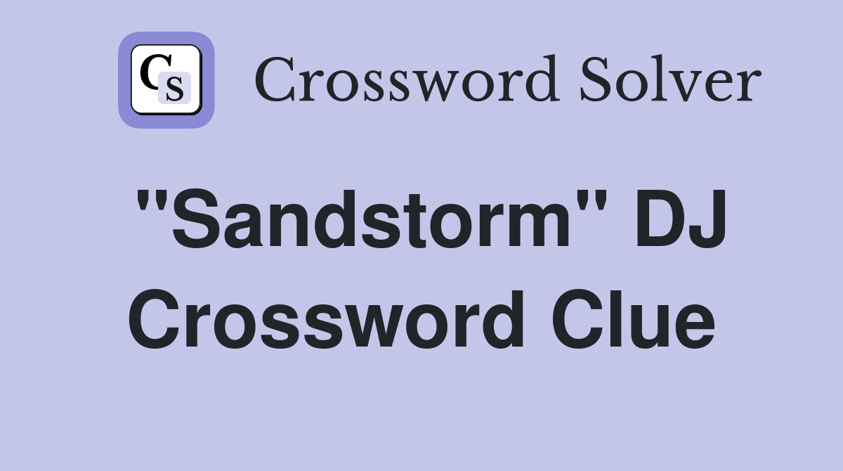 "Sandstorm" DJ Crossword Clue