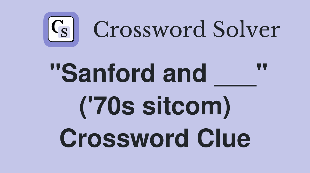 "Sanford and ___" ('70s sitcom) Crossword Clue