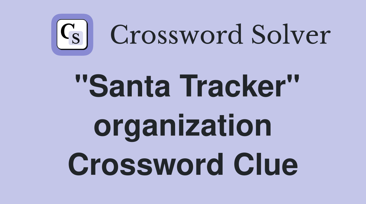 "Santa Tracker" organization Crossword Clue