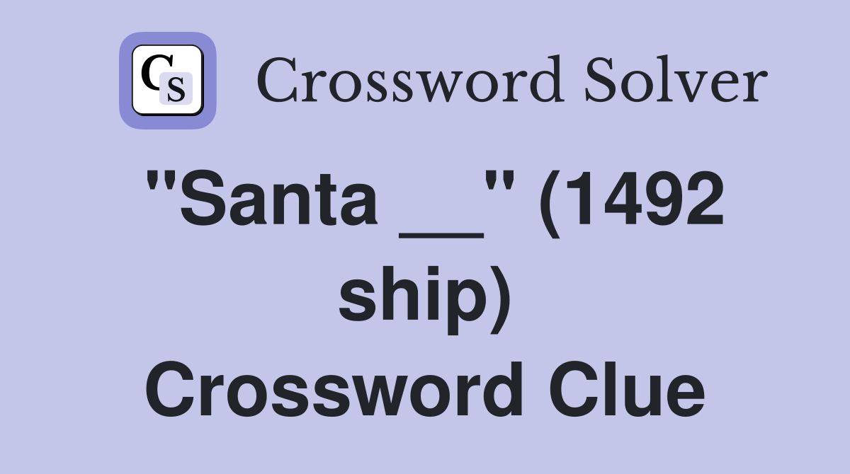 "Santa __" (1492 ship) Crossword Clue