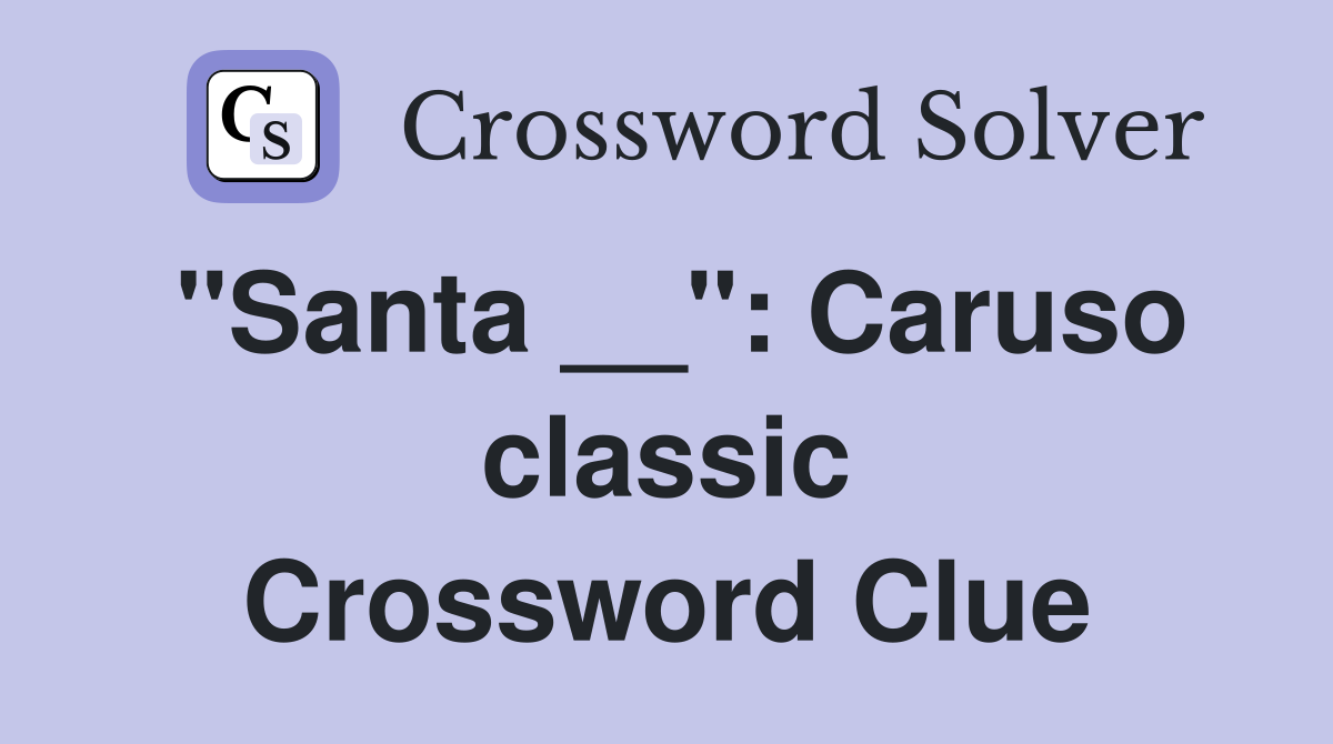 "Santa __": Caruso classic Crossword Clue