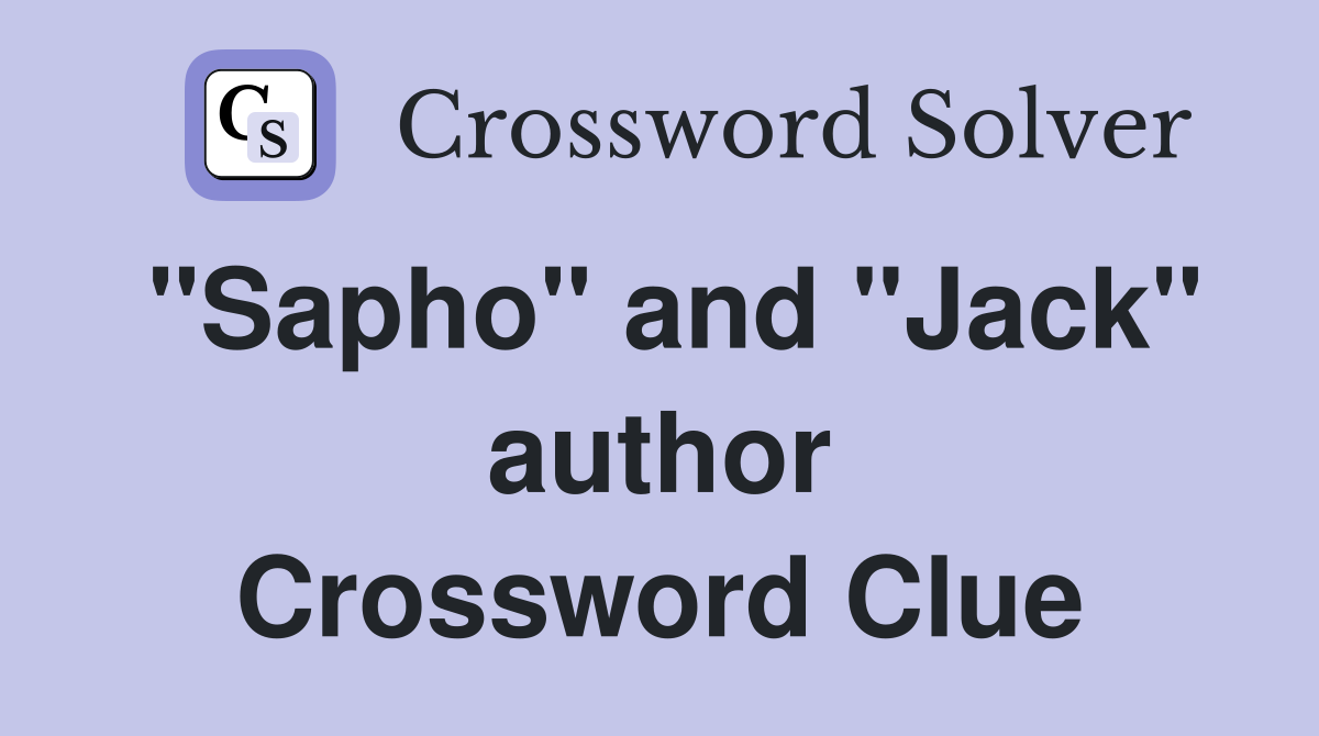 "Sapho" and "Jack" author Crossword Clue