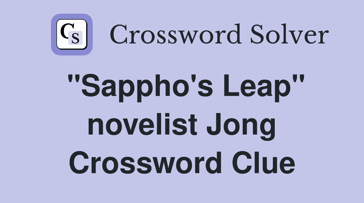"Sappho's Leap" novelist Jong Crossword Clue