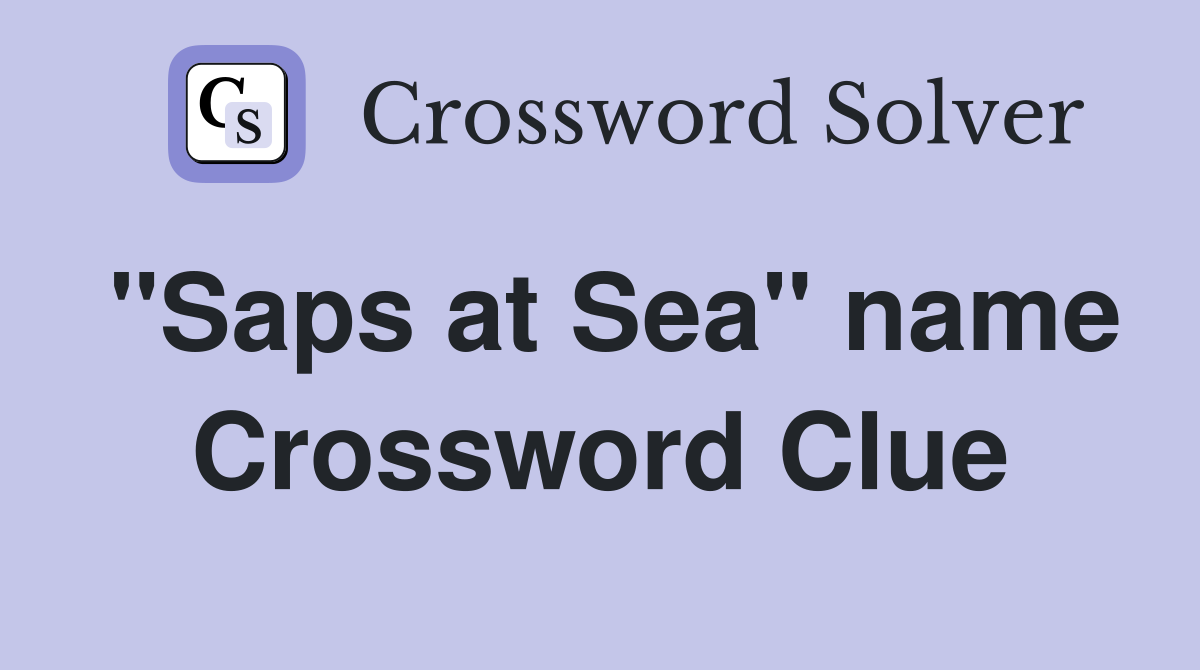 "Saps at Sea" name Crossword Clue