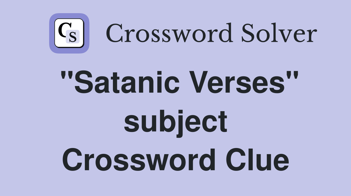 "Satanic Verses" subject Crossword Clue