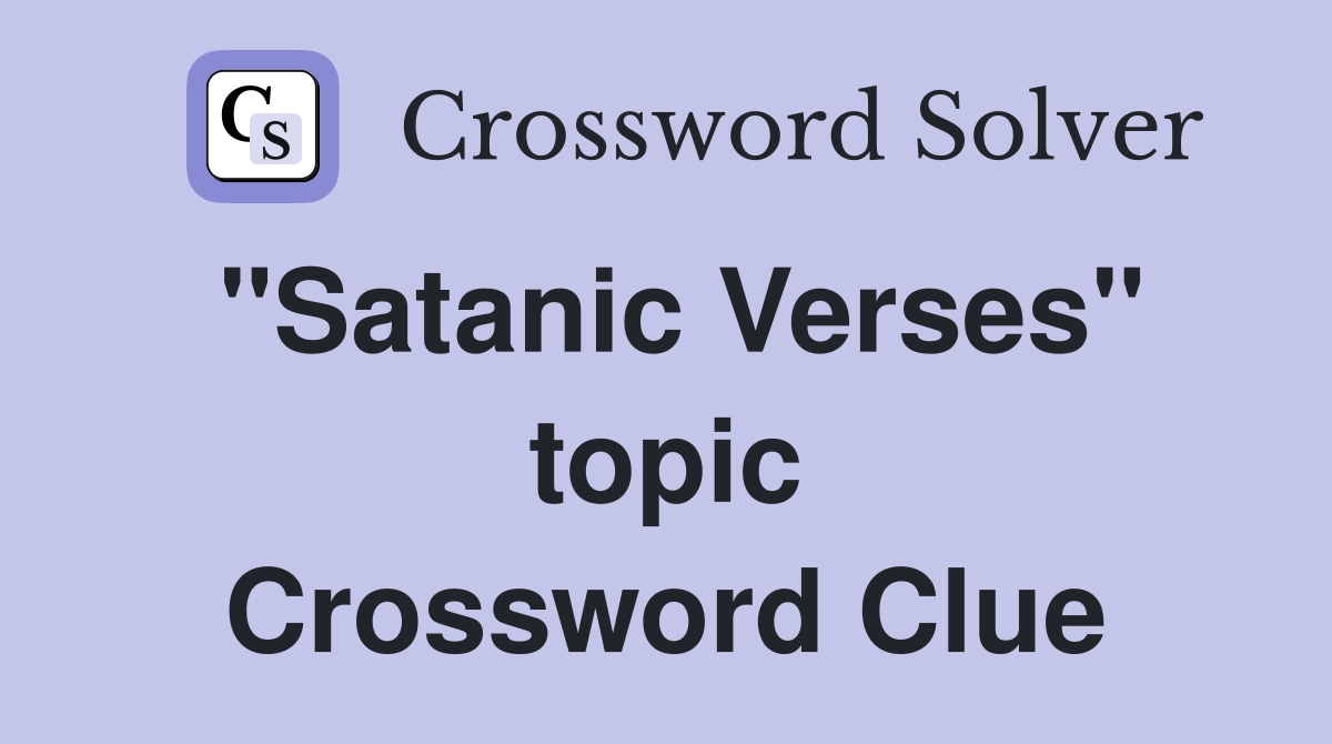 "Satanic Verses" topic Crossword Clue