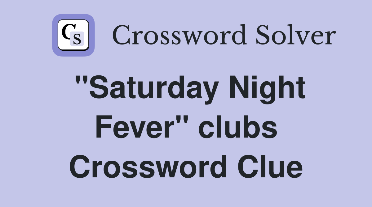"Saturday Night Fever" clubs Crossword Clue