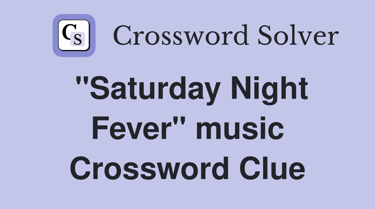 "Saturday Night Fever" music Crossword Clue
