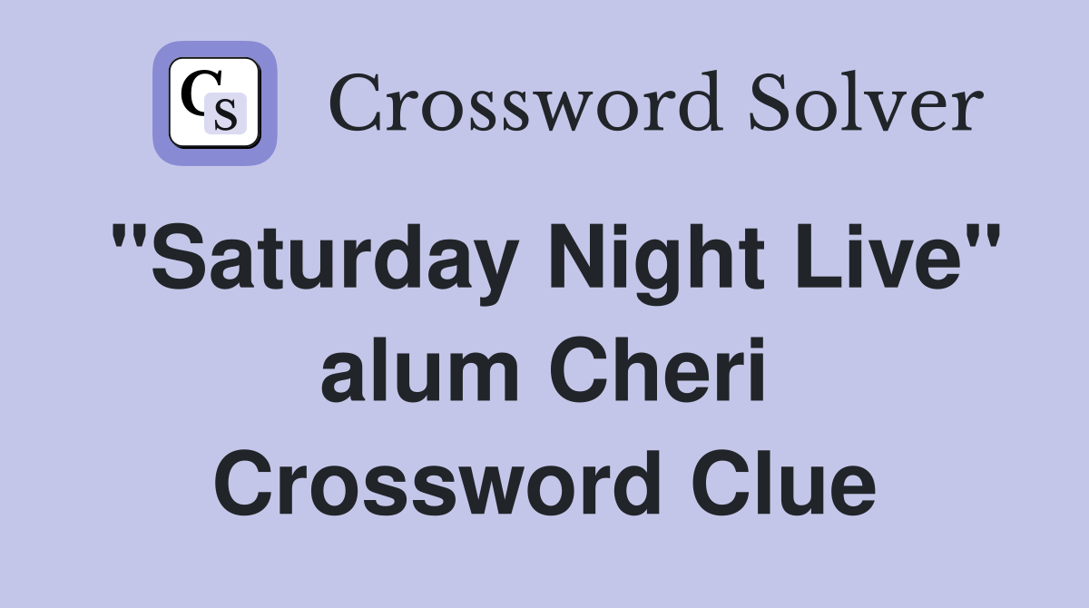 "Saturday Night Live" alum Cheri Crossword Clue