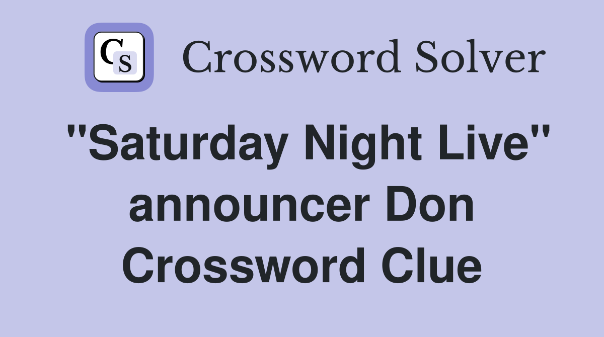 "Saturday Night Live" announcer Don Crossword Clue