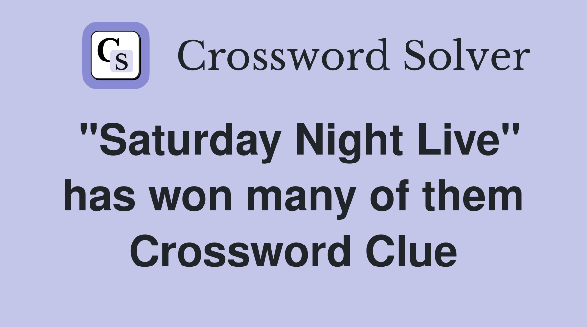 "Saturday Night Live" has won many of them Crossword Clue