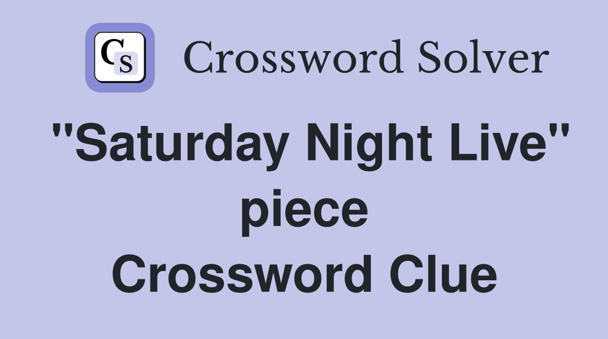 "Saturday Night Live" piece Crossword Clue