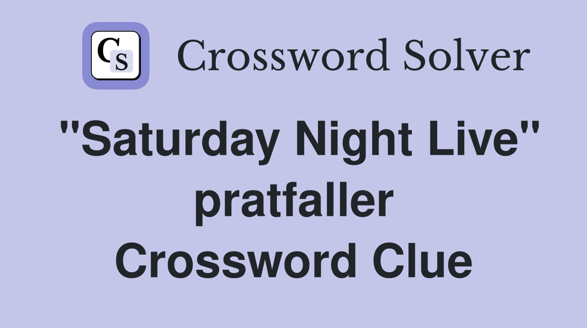 "Saturday Night Live" pratfaller Crossword Clue