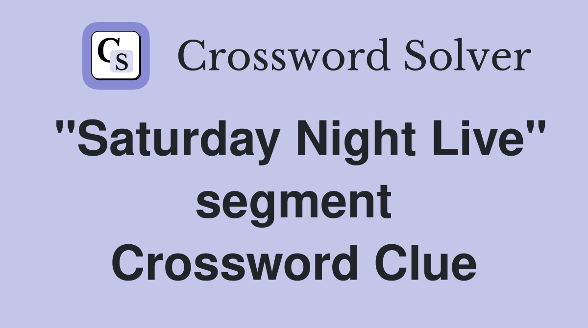 "Saturday Night Live" segment Crossword Clue