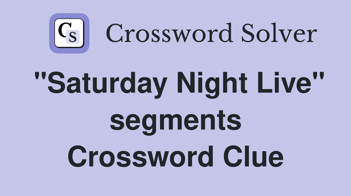 "Saturday Night Live" segments Crossword Clue
