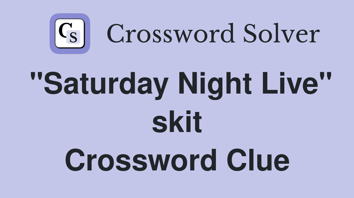 "Saturday Night Live" skit Crossword Clue