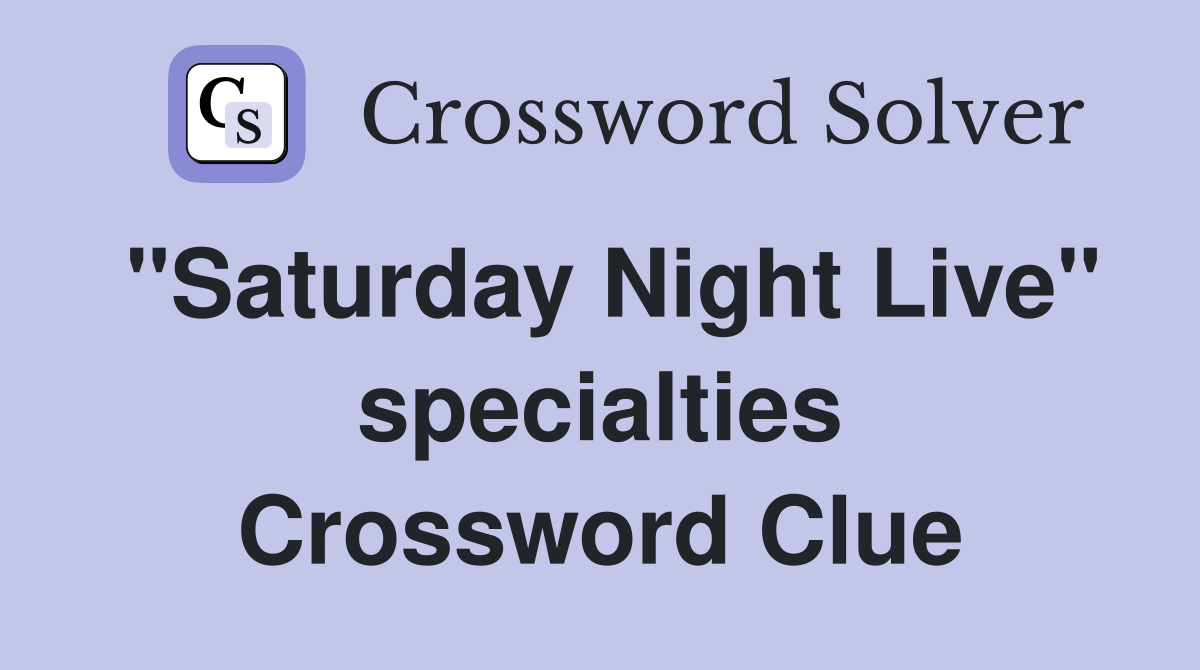 "Saturday Night Live" specialties Crossword Clue
